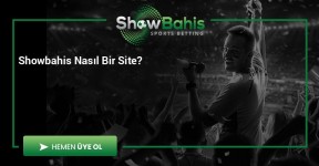 Showbahis Nasıl Bir Site?